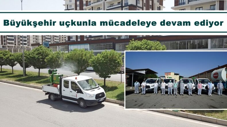 Büyükşehir uçkunla mücadeleye devam ediyor!