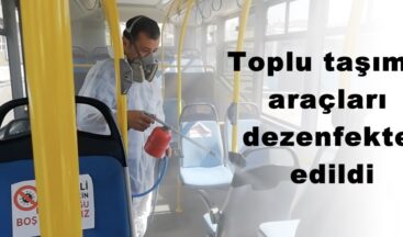Toplu taşıma araçları dezenfekte edildi!