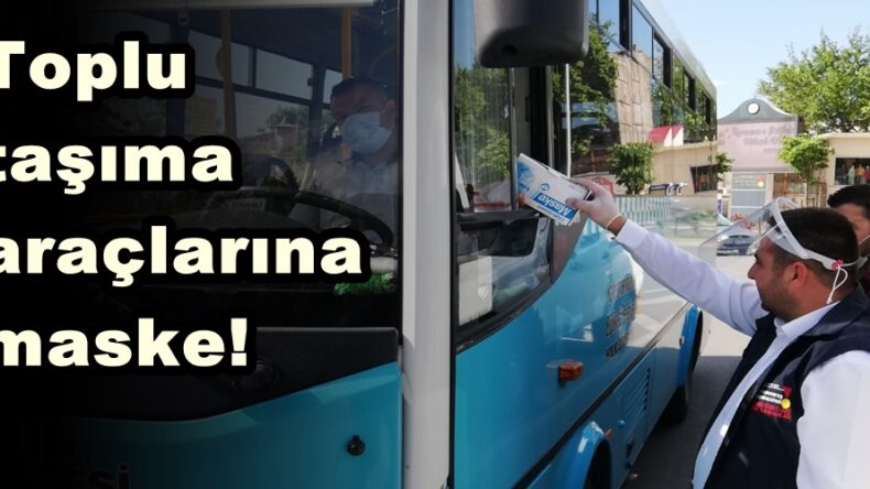 Toplu taşıma araçlarına maske!