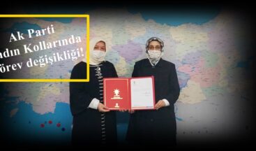 Ak Parti Kadın Kollarında Görev değişikliği!