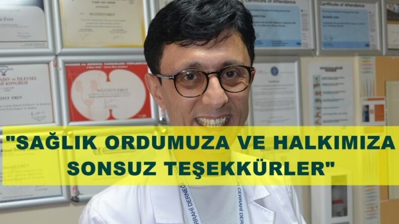 EREN; SAĞLIK ORDUMUZA VE HALKIMIZA SONSUZ TEŞEKKÜRLER
