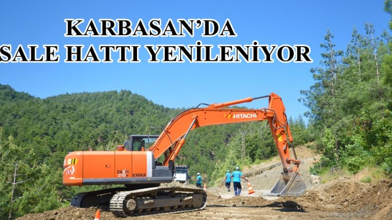 KARBASAN’DA İSALE HATTI YENİLENİYOR