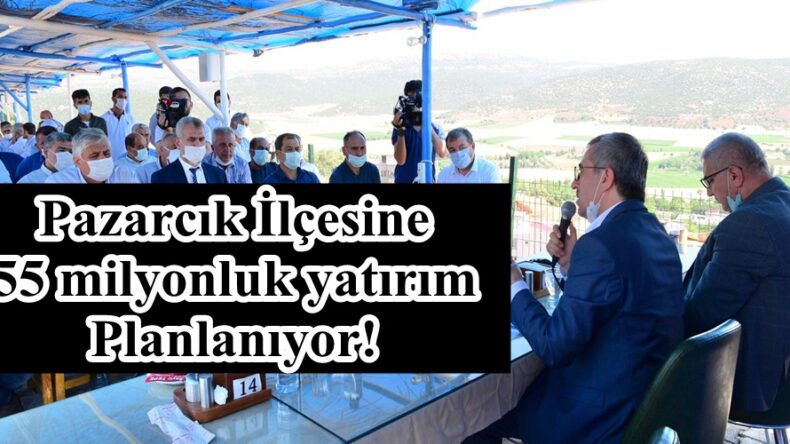 Pazarcık İlçesine 55 milyonluk yatırım öngörülüyor!