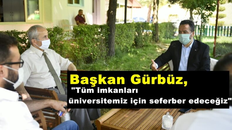 Gürbüz, “Tüm imkanları üniversitemiz için seferber edeceğiz”