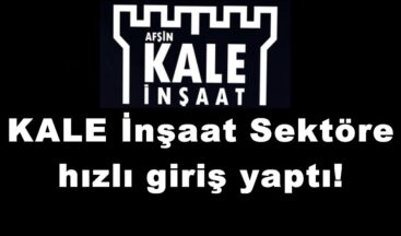 KALE İnşaat Sektöre hızlı giriş yaptı!