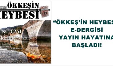 “ÖKKEŞ’İN HEYBESİ” E-DERGİSİ YAYIN HAYATINA BAŞLADI!