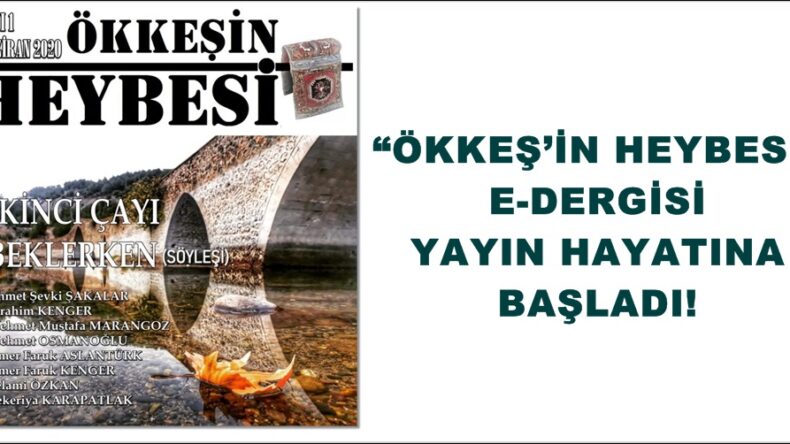 “ÖKKEŞ’İN HEYBESİ” E-DERGİSİ YAYIN HAYATINA BAŞLADI!