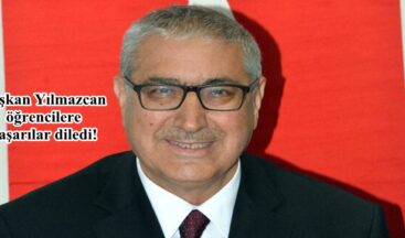 Başkan Yılmazcan öğrencilere başarılar diledi!