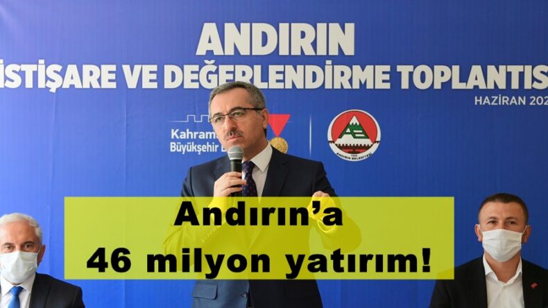 Andırın’a 46 milyon yatırım!