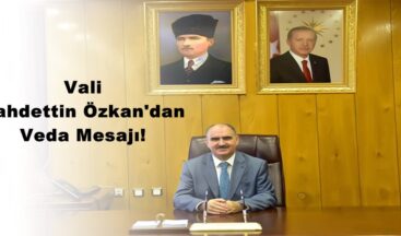 Vali Vahdettin Özkan’dan Veda Mesajı!