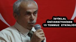 İSTİKLAL ÜNİVERSİTESİNDE 15 TEMMUZ ETKİNLİĞİ!