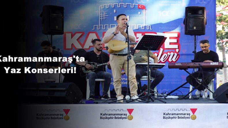 Kahramanmaraş’ta Yaz Konserleri!