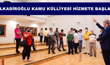 DULKADİROĞLU KAMU KÜLLİYESİ HİZMETE BAŞLADI
