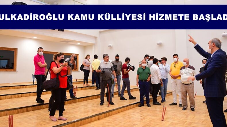 DULKADİROĞLU KAMU KÜLLİYESİ HİZMETE BAŞLADI