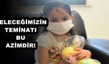 GELECEĞİMİZİN TEMİNATI BU AZİMDİR!