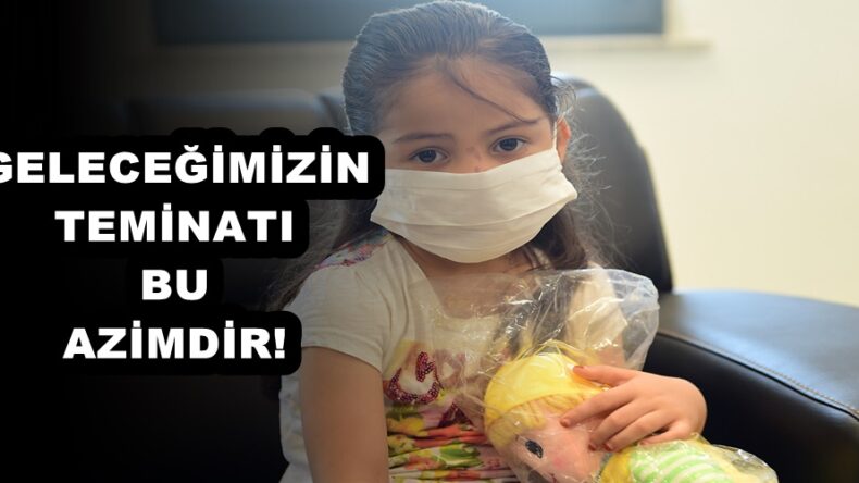 GELECEĞİMİZİN TEMİNATI BU AZİMDİR!