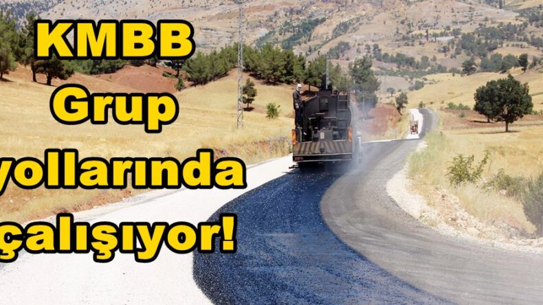 KMBB Grup yollarında çalışıyor!