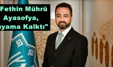 Başkan Gürbüz, “Fethin Mührü Ayasofya, Kıyama Kalktı”