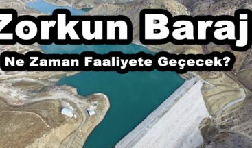 Zorkun Barajı Ne Zaman Faaliyete Geçecek?