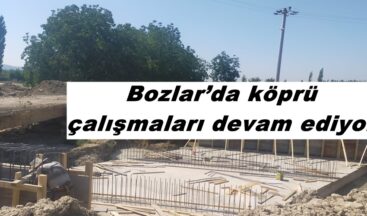 Bozlar’da köprü çalışmaları devam ediyor!