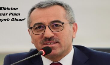 Elbistan İmar Planı ‘Hayırlı Olsun’
