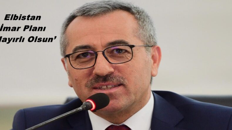 Elbistan İmar Planı ‘Hayırlı Olsun’