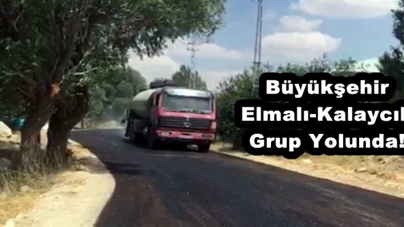 Büyükşehir Elmalı-Kalaycık Grup Yolunda!