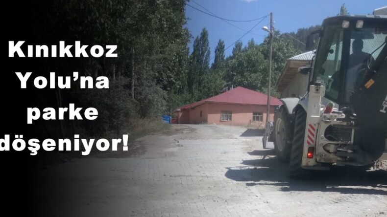 Kınıkkoz Yolu’na parke döşeniyor!