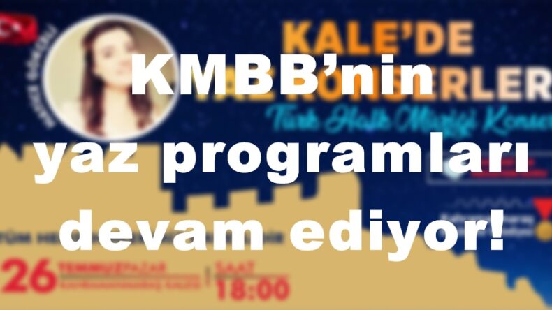 KMBB’nin yaz programları devam ediyor!