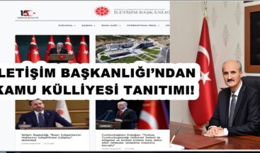 İLETİŞİM BAŞKANLIĞI’NDAN KAMU KÜLLİYESİ TANITIMI!