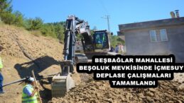 BEŞOLUK MEVKİSİNDE İÇMESUYU DEPLASE ÇALIŞMALARI TAMAMLANDI!
