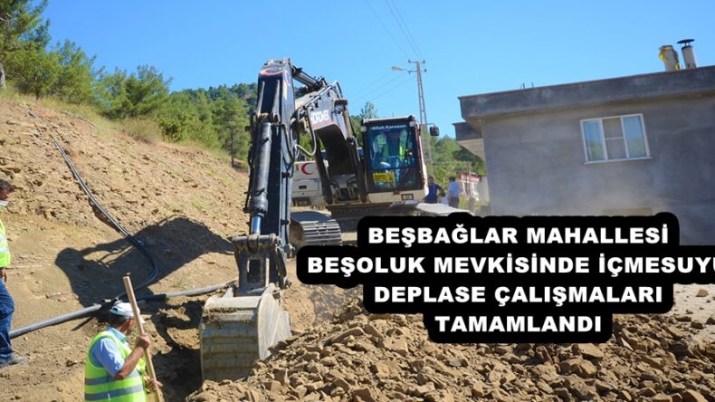 BEŞOLUK MEVKİSİNDE İÇMESUYU DEPLASE ÇALIŞMALARI TAMAMLANDI!