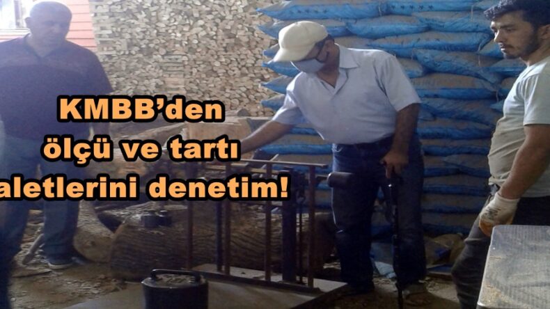 KMBB’den ölçü ve tartı aletlerini denetim!