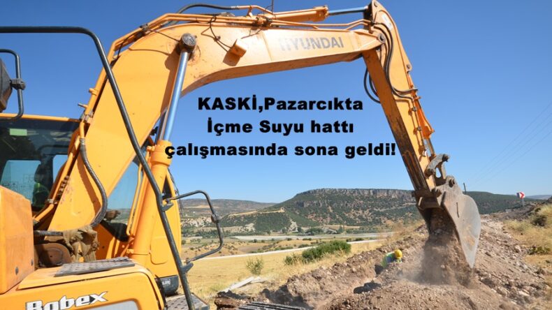 KASKİ,Pazarcıkta İçme Suyu hattı çalışmasında sona geldi!