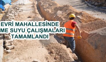 EVRİ MAHALLESİNDE İÇME SUYU ÇALIŞMALARI TAMAMLANDI!