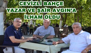 CEVİZLİ BAHÇE YAZAR VE ŞAİR AVGIN’A İLHAM OLDU
