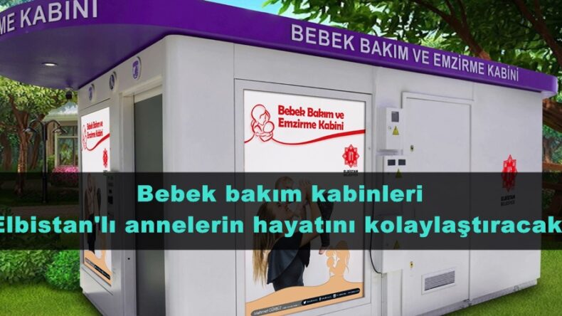 Bebek bakım kabinleri Elbistan’lı annelerin hayatını kolaylaştıracak!