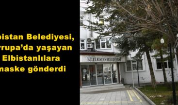 Elbistan Belediyesi, Avrupa’da yaşayan Elbistanlılara maske gönderdi.