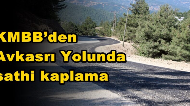 KMBB’den Avkasrı Yolunda sathi kaplama!