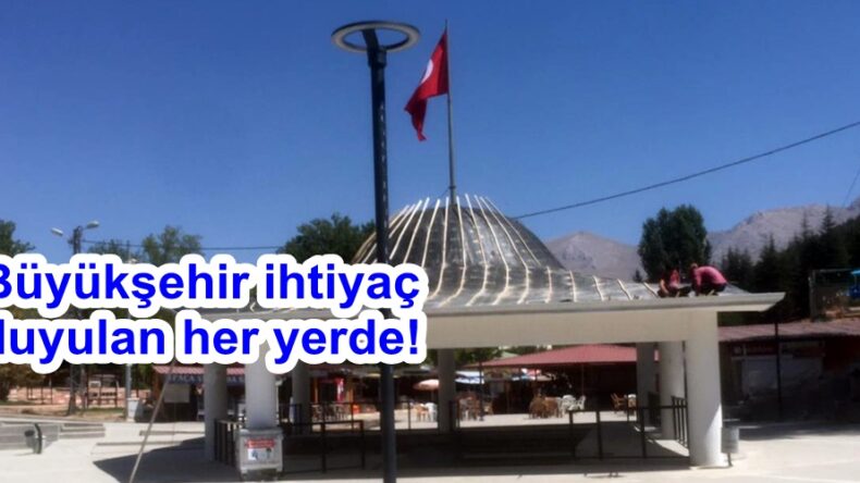 Büyükşehir ihtiyaç duyulan her yerde!