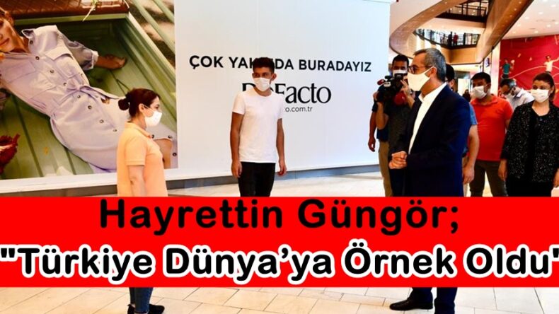 Hayrettin Güngör; “Türkiye Dünya’ya Örnek Oldu”