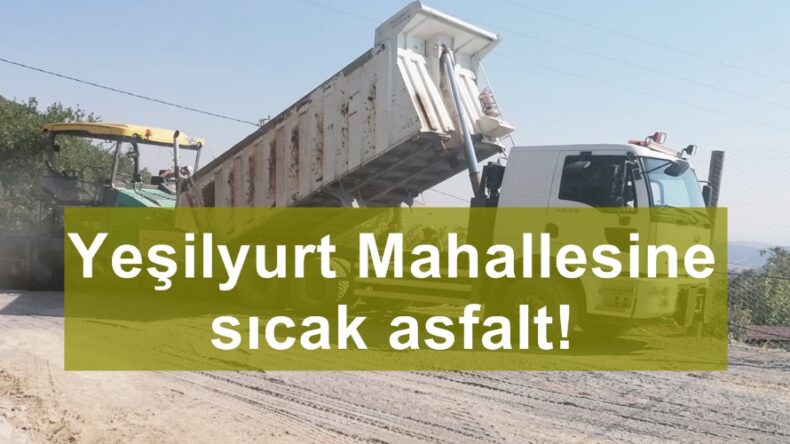 Yeşilyurt Mahallesine sıcak asfalt!