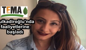 TEMA Vakfı Dulkadiroğlu’nda faaliyetlerine başladı