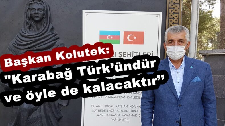 Başkan Kolutek: ‘’Karabağ Türk’ündür ve öyle de kalacaktır’’