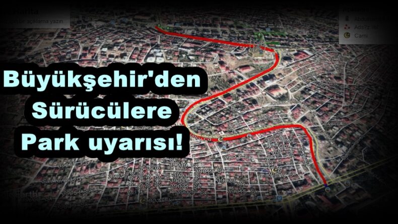 Büyükşehir’den Sürücülere Park uyarısı!