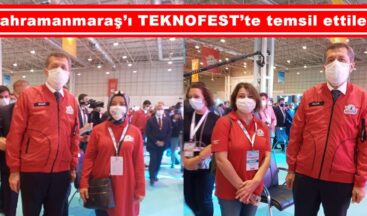 Kahramanmaraş’ı TEKNOFEST’te temsil ettiler!