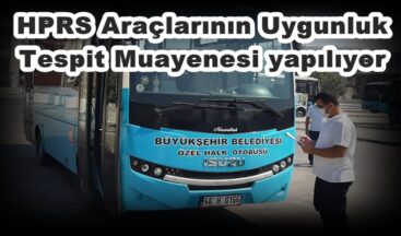 HPRS Araçlarının Uygunluk Tespit Muayenesi yapılıyor!