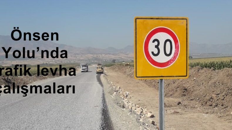 Önsen Yolu’nda trafik levha çalışmaları
