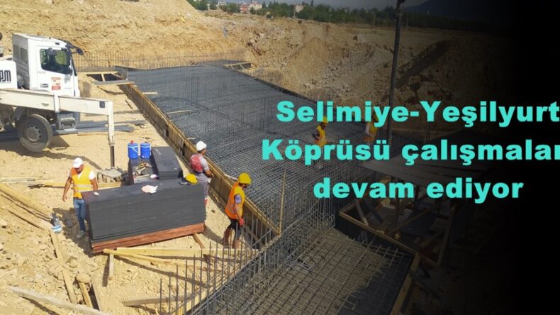 Selimiye-Yeşilyurt Köprüsü çalışmaları devam ediyor