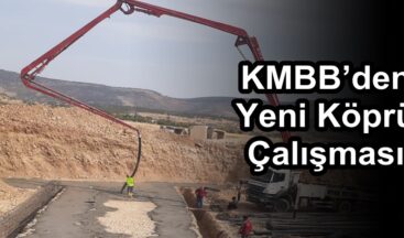 KMBB’den Yeni Köprü Çalışması.